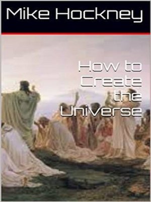 cover image of How to Create the Universe